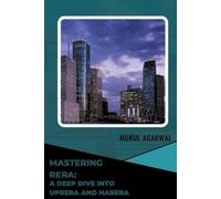 Mukul Agarwal MASTERING RERA: A DEEP DIVE INTO UPRERA & HARERA (Tascabile)