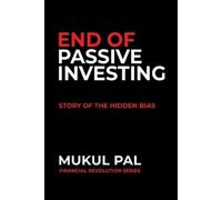 Mukul Pal End of Passive Investing (Tascabile)