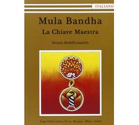 Libri Swami Buddhananda - Mula Bandha. La Chiave Maestra