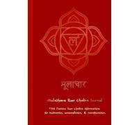 Muladhara Root Chakra Journal: + 108 Positive Root Chakra Affirmations for Meditation, Contemplation, and Manifestation.