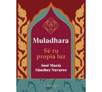 Muladhara. Se tu propia luz: Se tu propia luz