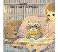 Mulan, die Heldin auf vier Pfoten: Das dritte und letzte Abenteuer