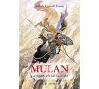 Mulan. La ragazza che salvò la Cina - Doniselli Eramo Isabella