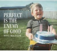 Muldoon, Rhys - Perfect Is The Enemy Of Good