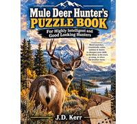 Mule Deer Hunter's Puzzle Book: For Highly Intelligent and Good Looking Hunters: Word searches, crosswords, codes, quizzes & mazes to sharpen your ... the truck, at camp, or when the weather turns