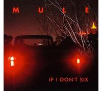 Mule - IF I DON'T SIX
