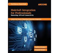 MuleSoft Integration for Professionals: Mastering API-Led Connectivity