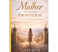 MULHERES ALÉM DAS FRONTEIRAS: ESTRUTURA, ELEGÂNCIA E CORAGEM