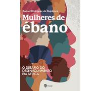 Mulheres de Ébano: O desafio do desenvolvimento em África