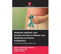 Mulheres Inférteis com Excesso de Peso e Obesas com Síndrome do Ovário Poliquístico: Intervenção de Modificação do Estilo de Vida