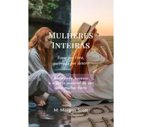 Mulheres Inteiras, Forte por Fora, Quebrada por Dentro: Ansiedade, sucesso e o preço invisível de ser uma mulher forte
