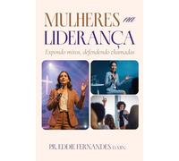 MULHERES NA LIDERANÇA: Expondo mitos, defendendo chamadas
