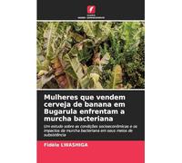 Mulheres que vendem cerveja de banana em Bugarula enfrentam a murcha bacteriana: Um estudo sobre as condições socioeconômicas e os impactos da murcha bacteriana em seus meios de subsistência
