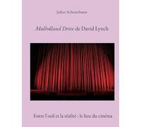 Mulholland Drive de David Lynch: Entre l'oeil et la réalité : le lieu du cinéma