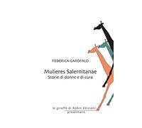 Mulieres Salernitanae. Storie di donne e di cura