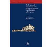 Mulini, canali e comunità della pianura bolognese tra Medioevo e Ottocento