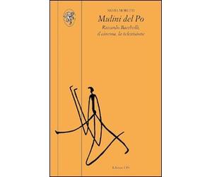 Mulini del Po. Riccardo Bacchelli, il cinema, la televisione