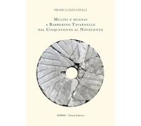 Mulini e mugnai a Barberino Tavarnelle dal Cinquecento al Novecento