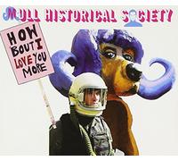 Mull Historical Society - How 'Bout I Love You More [Import]