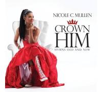 Mullen, Nicole C - Crown Him: Hymns Old & New
