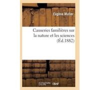 Muller-E Causeries Familières Sur La Nature Et Les Sciences (Tascabile) Sciences