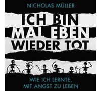 Muller*Nicholas - Ich Bin Mal Eben Wieder Tot - Wie Ich Le