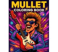Mullet Coloring Book: A Funny and Unique Adult Coloring Book Filled with Hilarious Mullet Hairstyles and Retro Vibes