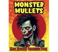 Mullet Monsters Hair Horror Coloring Book: A Beautifully Creepy Coloring Book of Dark Fantasy and Terrifyingly Epic Hairstyles