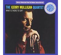 Mulligan, Gerry - What Is There To Say?