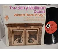 Mulligan Gerry - What Is There To Say?