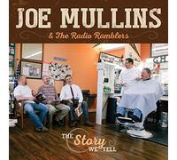 Mullins, Joe/ Radio Ramblers - The Story We Tell