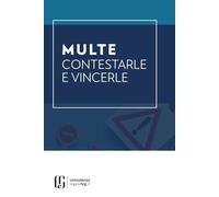 Multe: Contestarle e Vincerle: Manuale pratico per chi vuole smettere di subire le multe e iniziare a difendersi con intelligenza.
