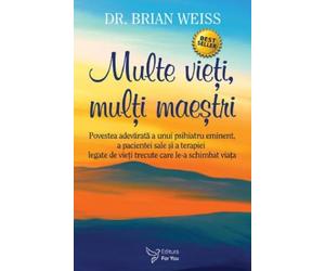 Multe vieti, multi maestri - Brian L. Weiss, Editie in limba romana