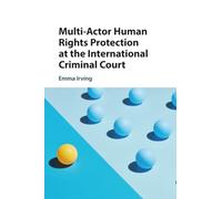 Multi-Actor Human Rights Protection at the International Criminal Court