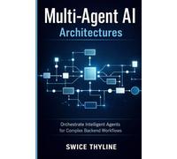 Multi-Agent AI Architectures: Orchestrate Intelligent Agents for Complex Backend Workflows