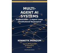 Multi-Agent AI Systems: Orchestration Patterns, 4-Agent Loops, Constitutional Governance, and Enterprise Coordination for Executives