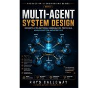 Multi-Agent System Design: Orchestration Patterns, Coordination Protocols, and Production Architecture