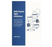 Multi-Channel Agent Architecture: Implementing GitHub, Slack, and API Integrations Using Local Language Models with Privacy-Oriented Design for Professional Developers