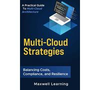 Multi-Cloud Strategies: A Practical Guide to Learn Multi-Cloud Architecture