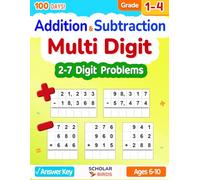 Multi Digit Addition & Subtraction Math Workbook for Grades 1-4, With and Without Regrouping, 2-7 Digit - 100 Days Worksheets, Ages 6-10, Answer Key: ... 3-digit, 4-digit, 5-digit, 6-digit, 7-digit)