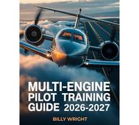 Multi-Engine Pilot Training Guide 2026-2027: Aircraft Systems, Engine-Out Procedures, Performance Planning, and FAA Checkride Preparation