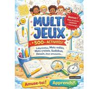 Multi Jeux 200+ Activités: Plus de 500 activités amusantes pour les 8-11 ans : Mots croisés, Mots mêlés, Labyrinthes 3D, Quizz, Mandalas, Kakuro, Cryptogrammes et bien plus !