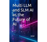 Multi LLM and SLM AI as the Future of AI