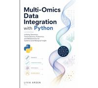Multi-Omics Data Integration with Python: Unifying Genomics, Transcriptomics, Proteomics, and Metabolomics for Systems-Level Biological Insight