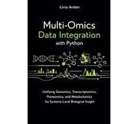 Multi-Omics Data Integration with Python: Unifying Genomics, Transcriptomics, Proteomics, and Metabolomics for Systems-Level Biological Insight