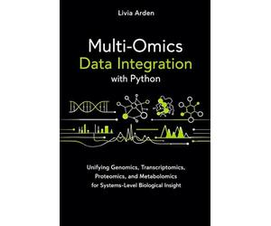 Multi-Omics Data Integration with Python: Unifying Genomics, Transcriptomics, Proteomics, and Metabolomics for Systems-Level Biological Insight