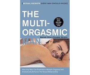 Multi-Orgasmic Man: Sexual Secrets Every Man Should Know by Mantak Chia;Douglas Abrams(1997-01-01)