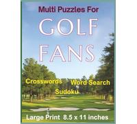 Multi Puzzles For Golf Fans - Large Print: Tee off with word searches, crosswords, and Sudoku-perfect for golf lovers who enjoy a good brain game. A ... puzzles to keep golf fans entertained.