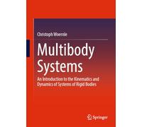 Multibody Systems: An Introduction to the Kinematics and Dynamics of Systems of Rigid Bodies