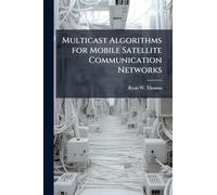 Multicast Algorithms for Mobile Satellite Communication Networks